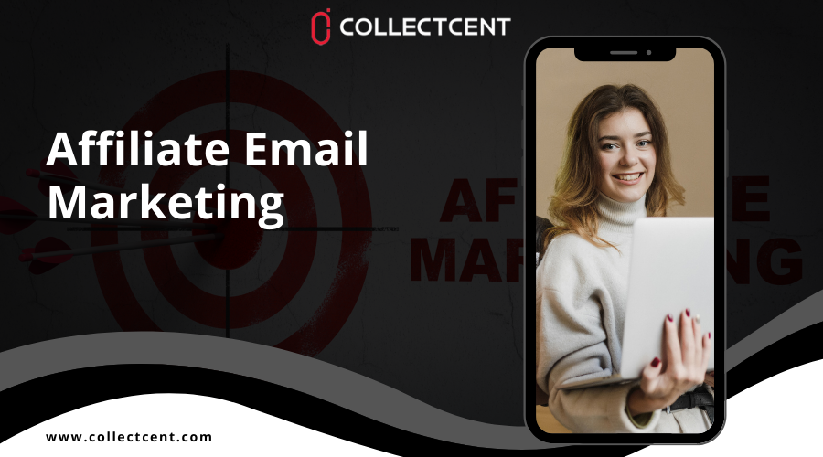 affiliate email marketing | Collectcent